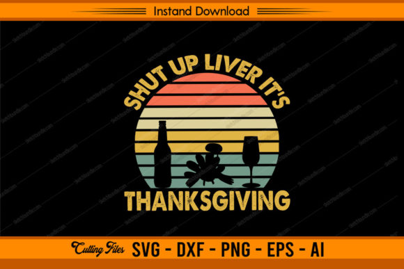 Retro Shut Up Liver It s Thanksgiving